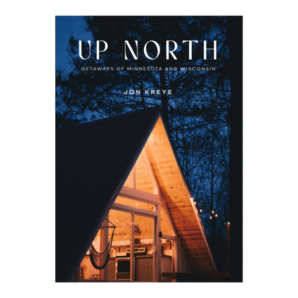 Up North: Getaways of Minnesota and Wisconsin