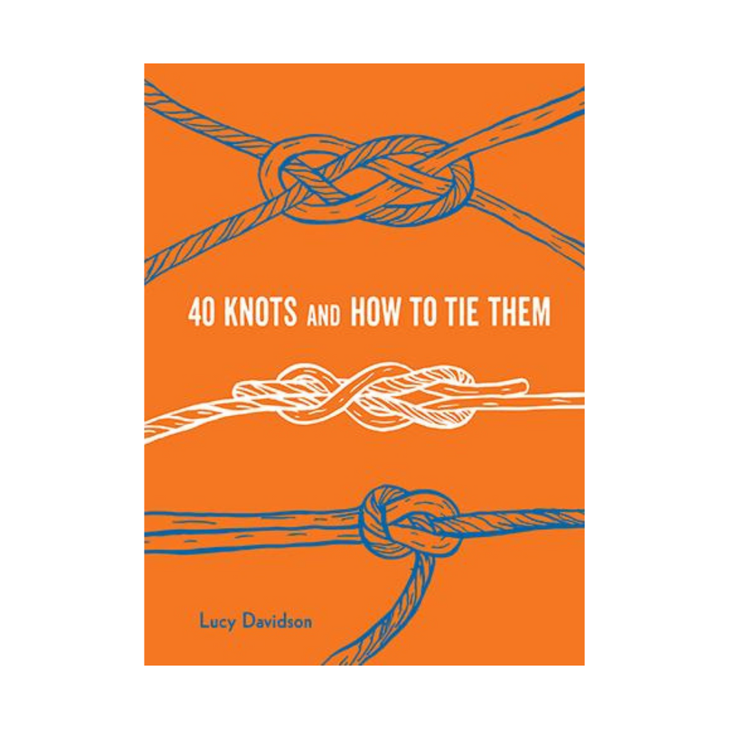 40 Knots & How to Tie Them