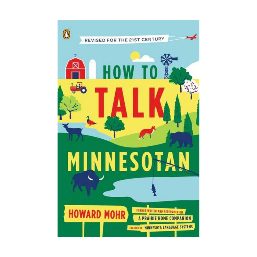 How To Talk Minnesotan:  A Visitor's Guide